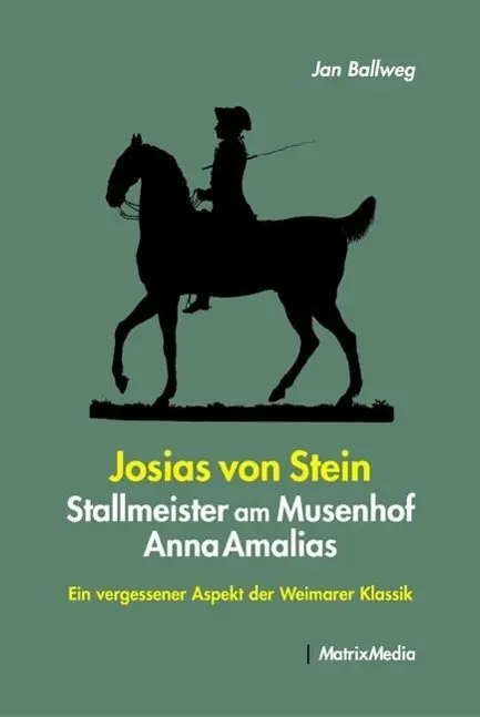 Cover: 9783932313516 | Josias von Stein - Stallmeister am Musenhof Anna Amalias | Jan Ballweg