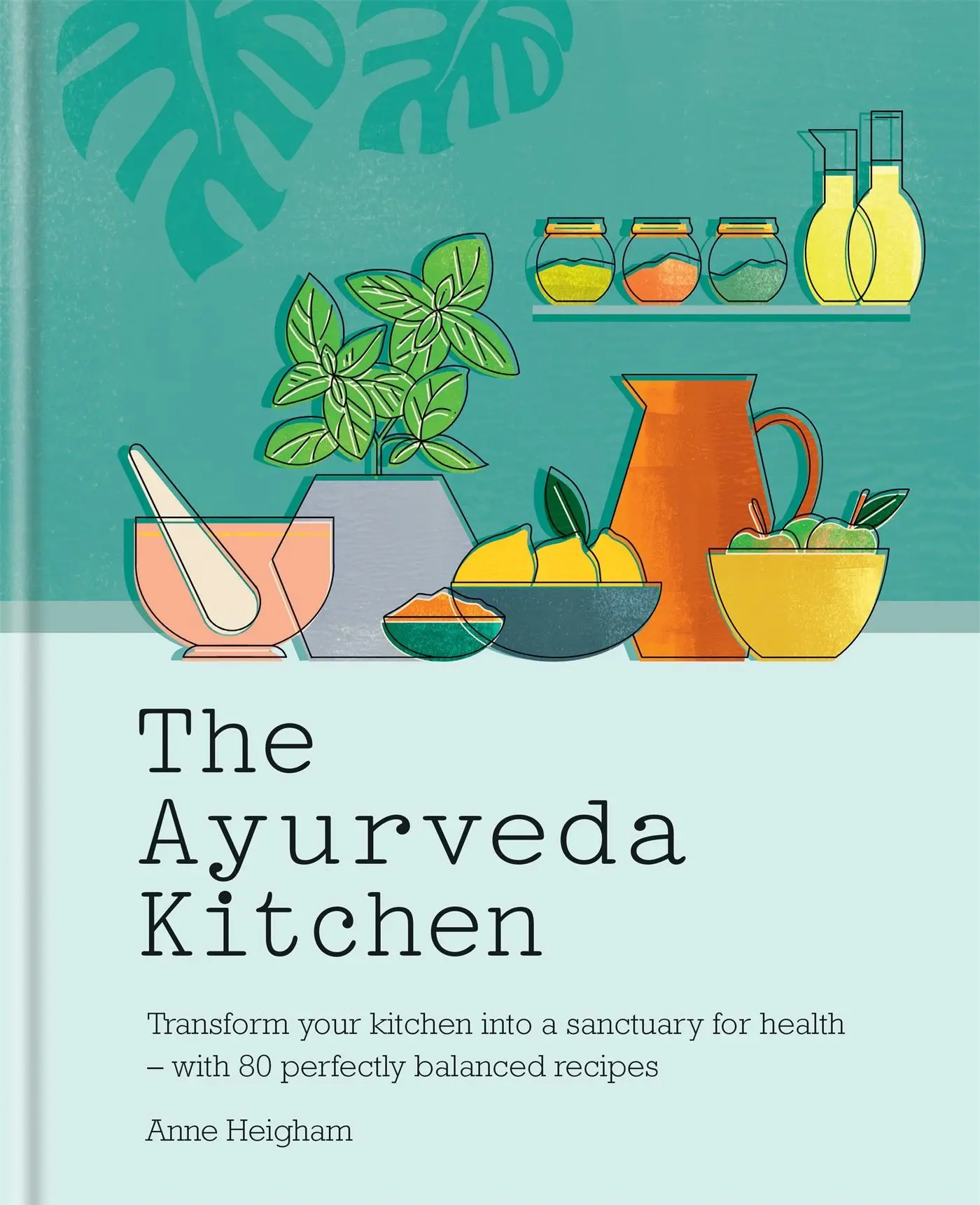 Cover: 9781783253616 | The Ayurveda Kitchen | Anne Heigham | Buch | Gebunden | Englisch