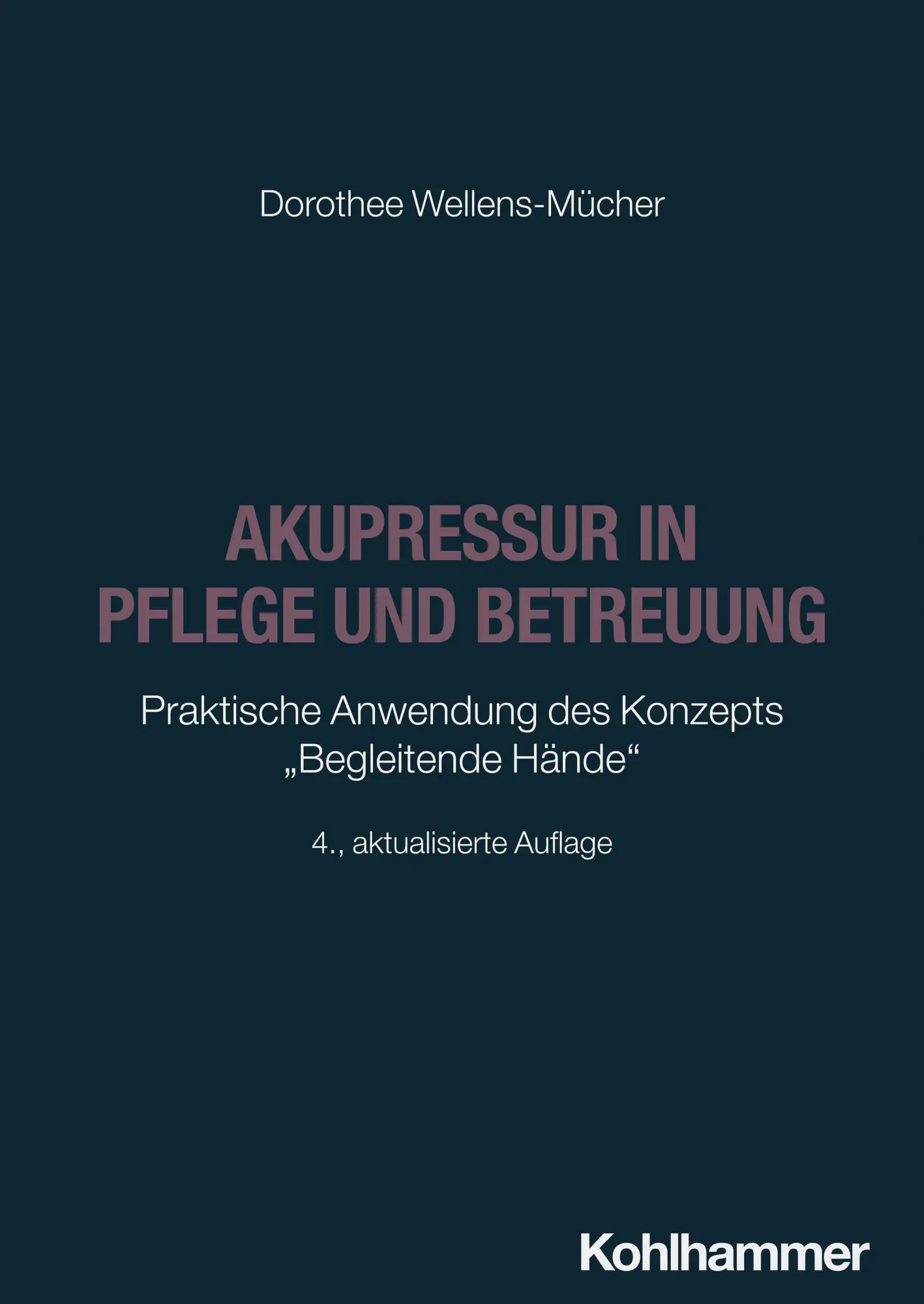 Cover: 9783170453616 | Akupressur in Pflege und Betreuung | Dorothee Wellens-Mücher | Buch