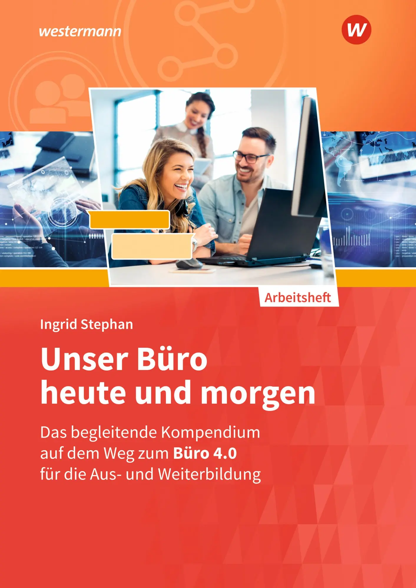 Cover: 9783427023616 | Unser Büro heute und morgen. Arbeitsheft | Ingrid Stephan | Buch
