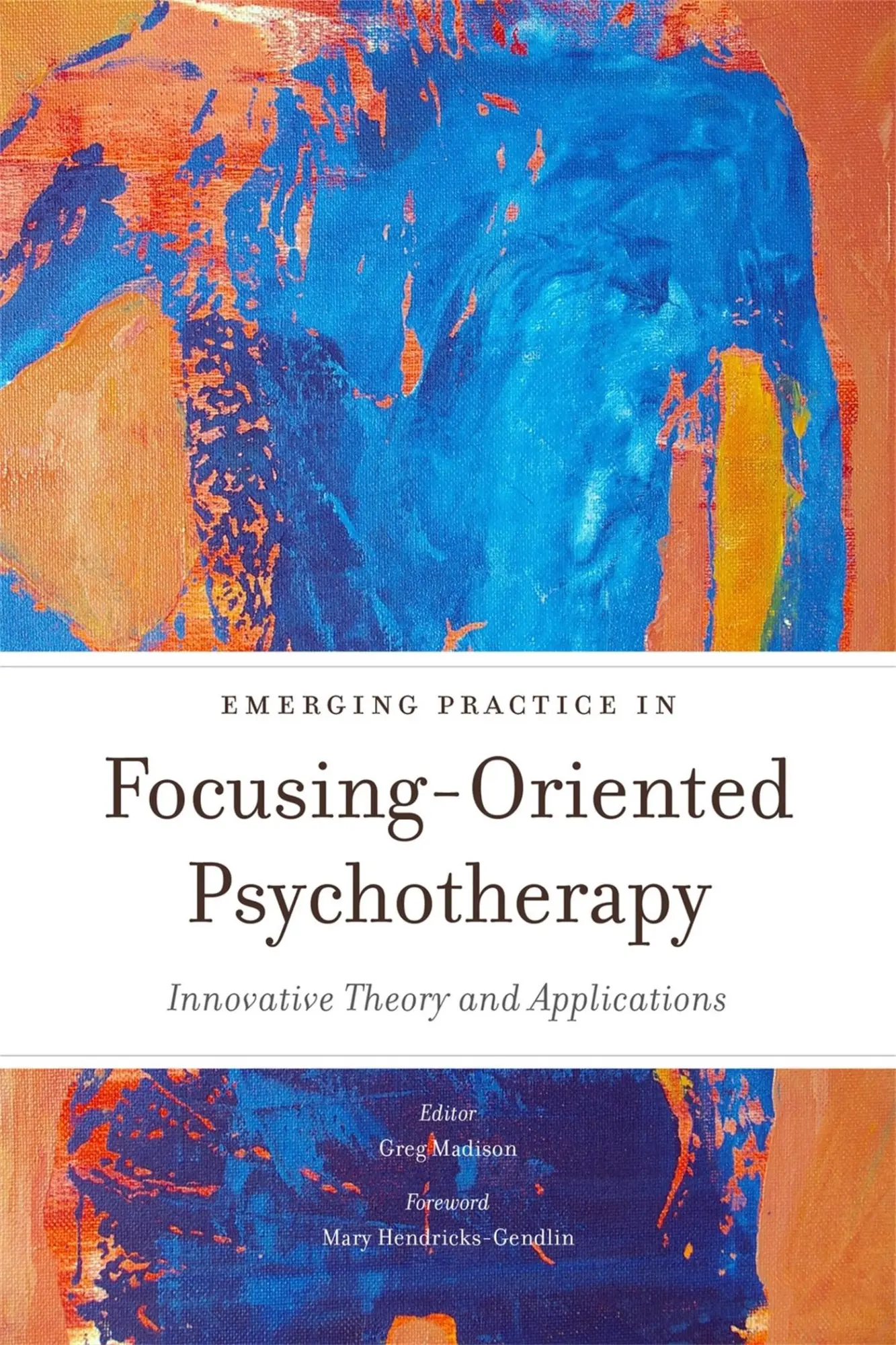 Cover: 9781849053716 | Emerging Practice in Focusing-Oriented Psychotherapy | Greg Madison