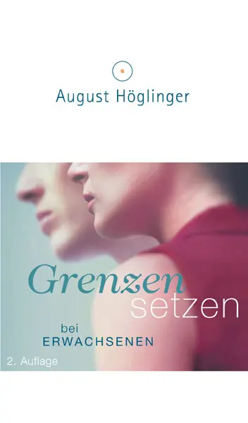 Cover: 9783950113716 | Grenzen setzen bei Erwachsenen | August Höglinger | Buch | Deutsch