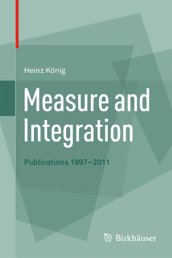 Cover: 9783034803816 | Measure and Integration | Publications 1997-2011 | Heinz König | Buch