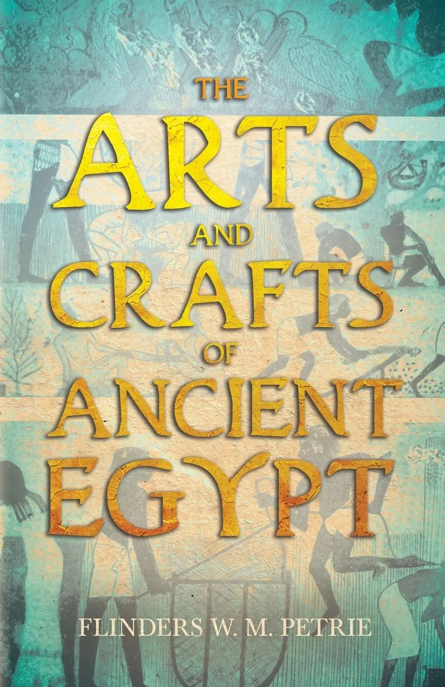 Cover: 9781409783916 | The Arts and Crafts of Ancient Egypt | Flinders W. M. Petrie | Buch