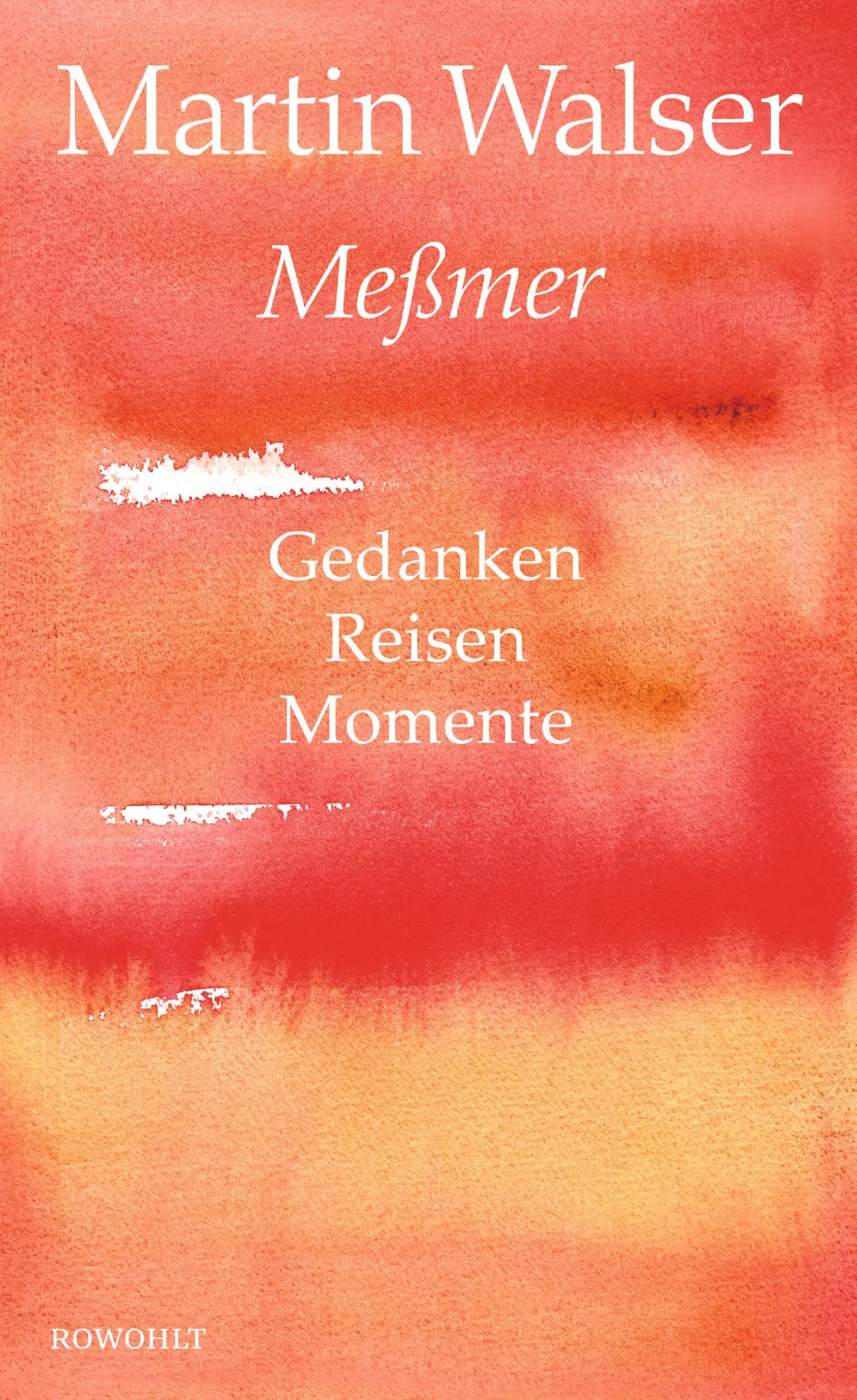 Cover: 9783498073916 | Meßmer | Gedanken. Reisen. Momente. | Martin Walser | Buch | 336 S.
