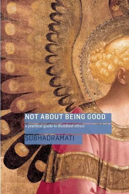 Cover: 9781909314016 | Not about Being Good | A Practical Guide to Buddhist Ethics | Buch