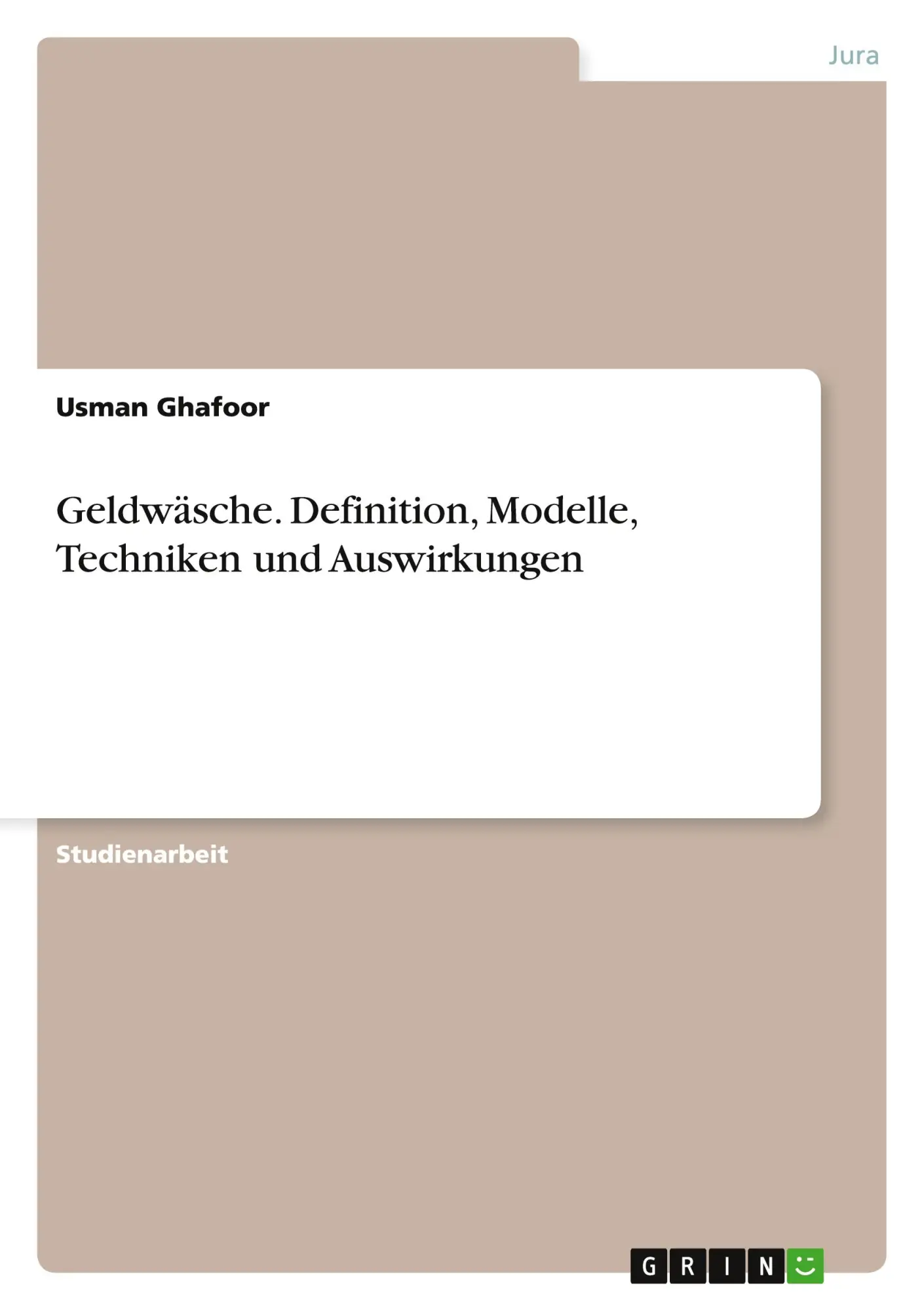 Cover: 9783668174016 | Geldwäsche. Definition, Modelle, Techniken und Auswirkungen | Ghafoor