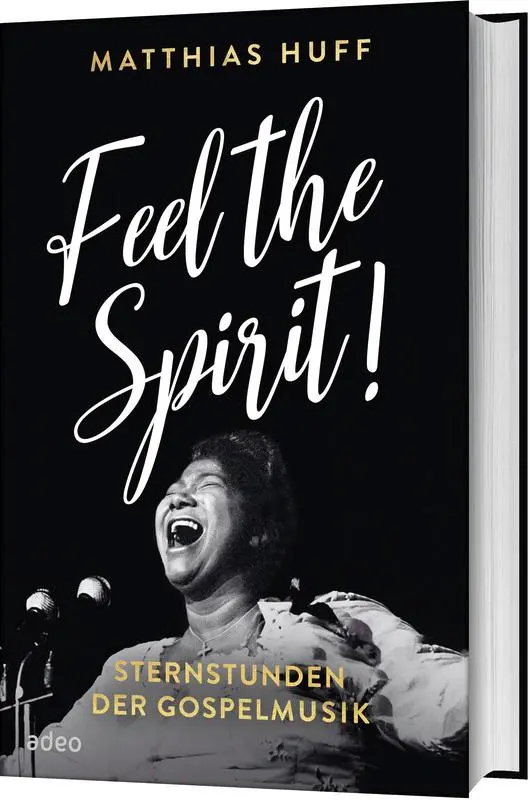 Cover: 9783863344016 | Feel the Spirit! | Sternstunden der Gospelmusik | Matthias Huff | Buch