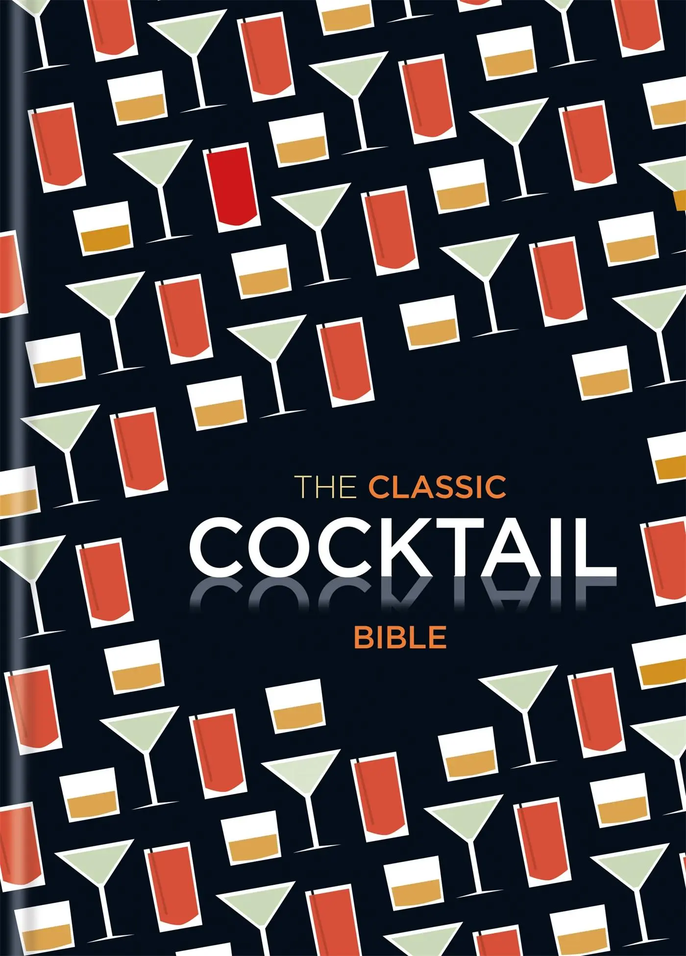Cover: 9781846014116 | The Classic Cocktail Bible | Buch | Gebunden | Englisch | 2012
