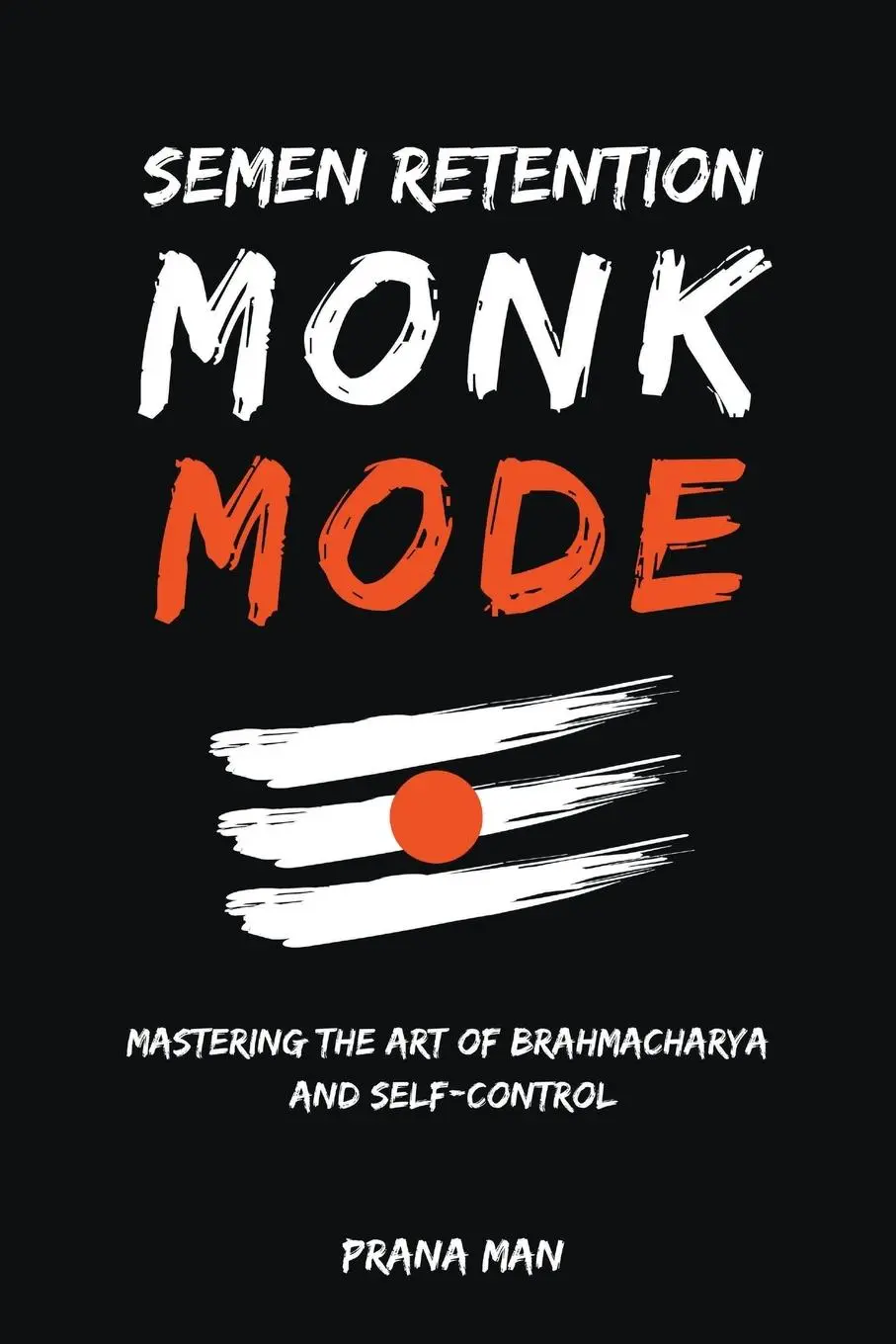 Cover: 9798223424116 | Semen Retention Monk Mode-Mastering the Art of Brahmacharya and...