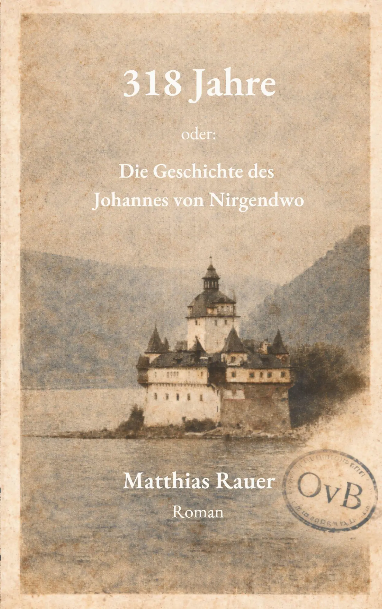 Cover: 9783695714216 | 318 Jahre - oder: Die Geschichte des Johannes von Nirgendwo | Rauer