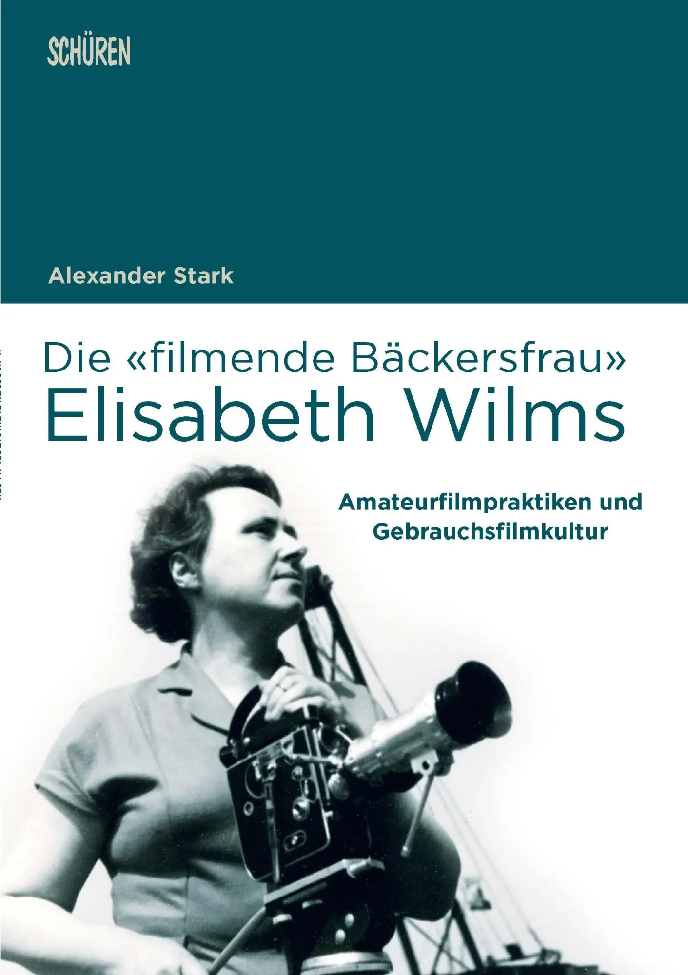 Cover: 9783741004216 | Die 'filmende Bäckersfrau' Elisabeth Wilms | Alexander Stark | Buch