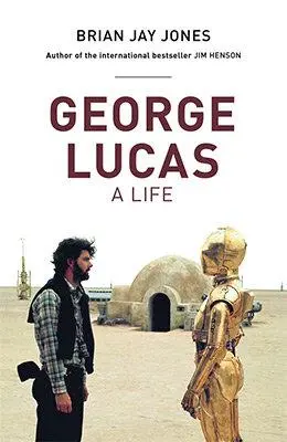 Cover: 9781472224316 | George Lucas | Brian Jay Jones | Taschenbuch | Kartoniert / Broschiert Cover: 9781472224316 | George Lucas | Brian Jay Jones | Taschenbuch | Kartoniert / Broschiert