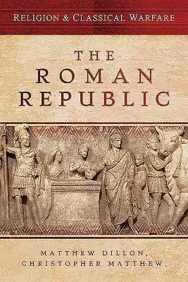 Cover: 9781473834316 | Religion &amp; Classical Warfare: The Roman Republic | Matthew (u. a.)