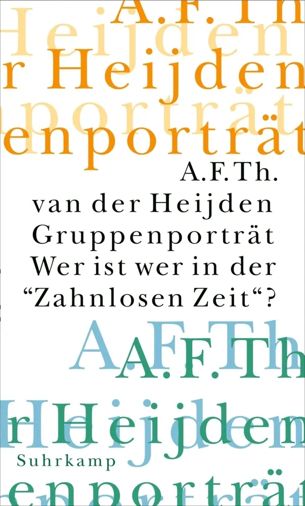 Cover: 9783518414316 | Gruppenporträt. Wer ist wer in der 'Zahnlosen Zeit' ? | Heijden | Buch