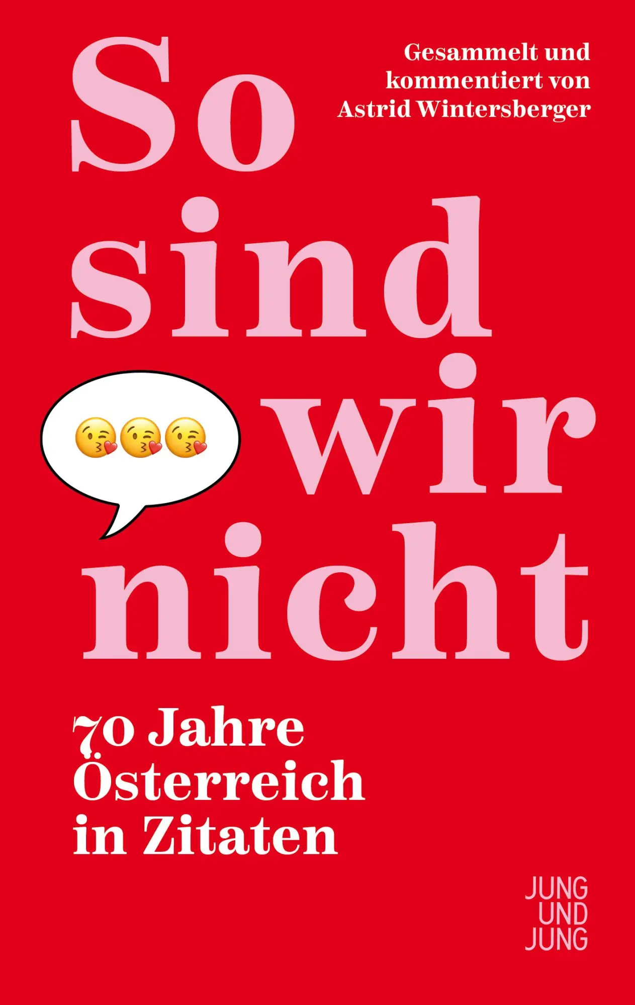 Cover: 9783990274316 | So sind wir nicht | 70 Jahre Österreich in Zitaten | Taschenbuch