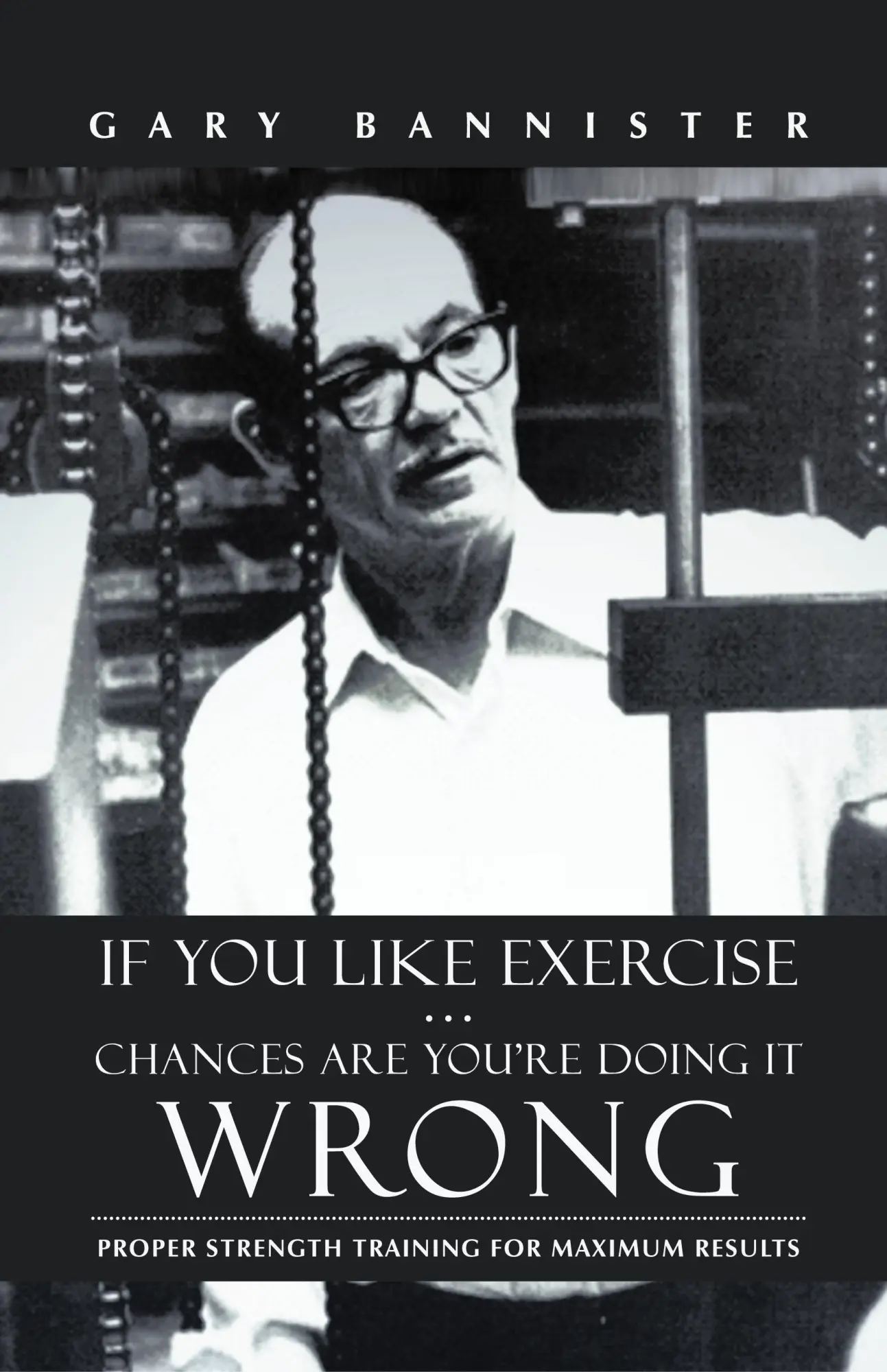 Cover: 9781475974416 | If You Like Exercise ... Chances Are You're Doing It Wrong | Bannister