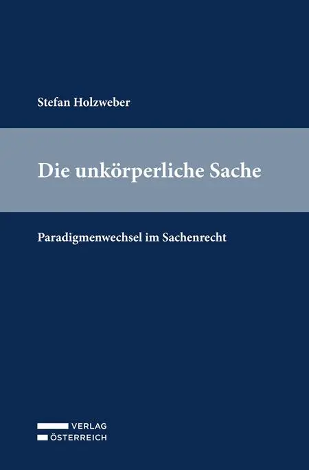 Cover: 9783704694416 | Die unkörperliche Sache | Paradigmenwechsel im Sachenrecht | Holzweber