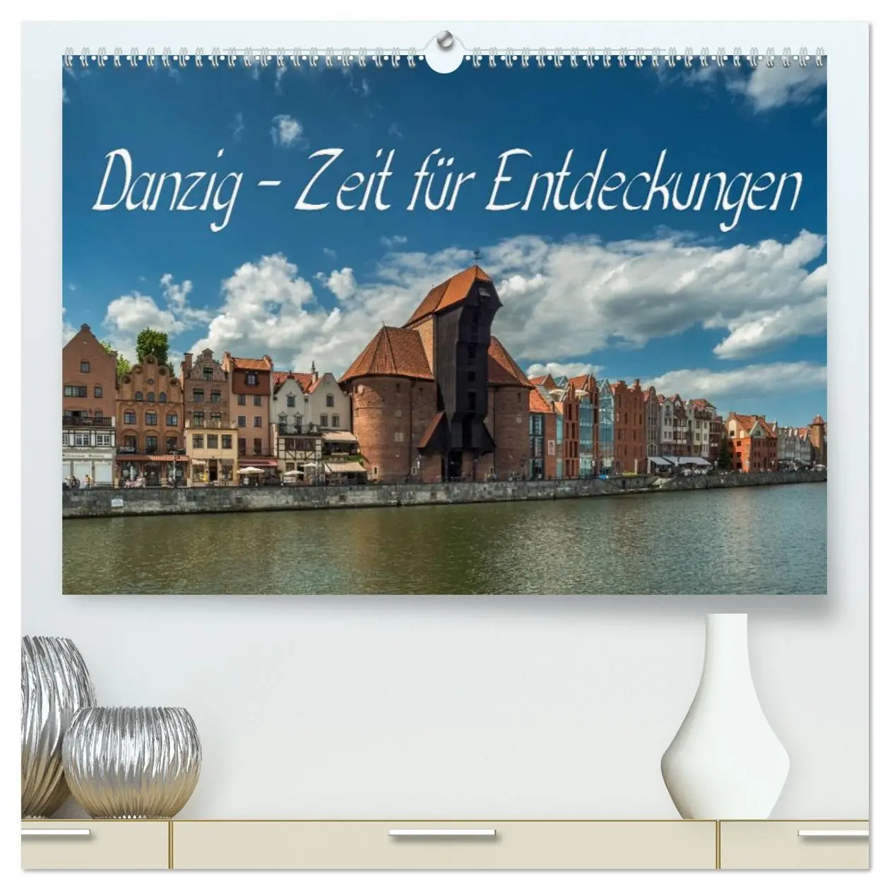 Cover: 9783516034516 | Danzig - Zeit für Entdeckungen (hochwertiger Premium Wandkalender...