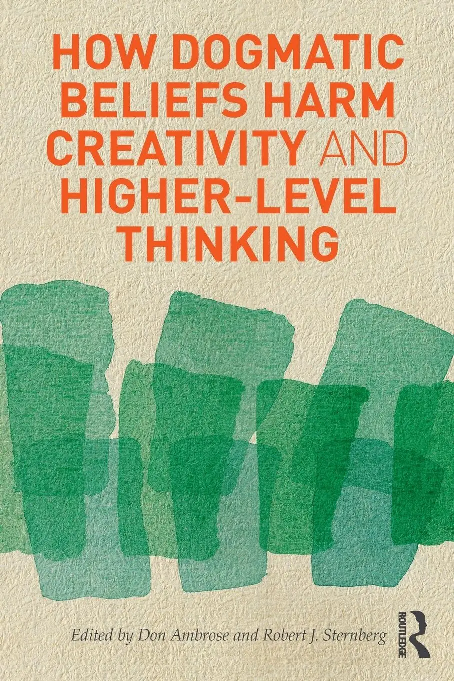 Cover: 9780415894616 | How Dogmatic Beliefs Harm Creativity and Higher-Level Thinking | Buch