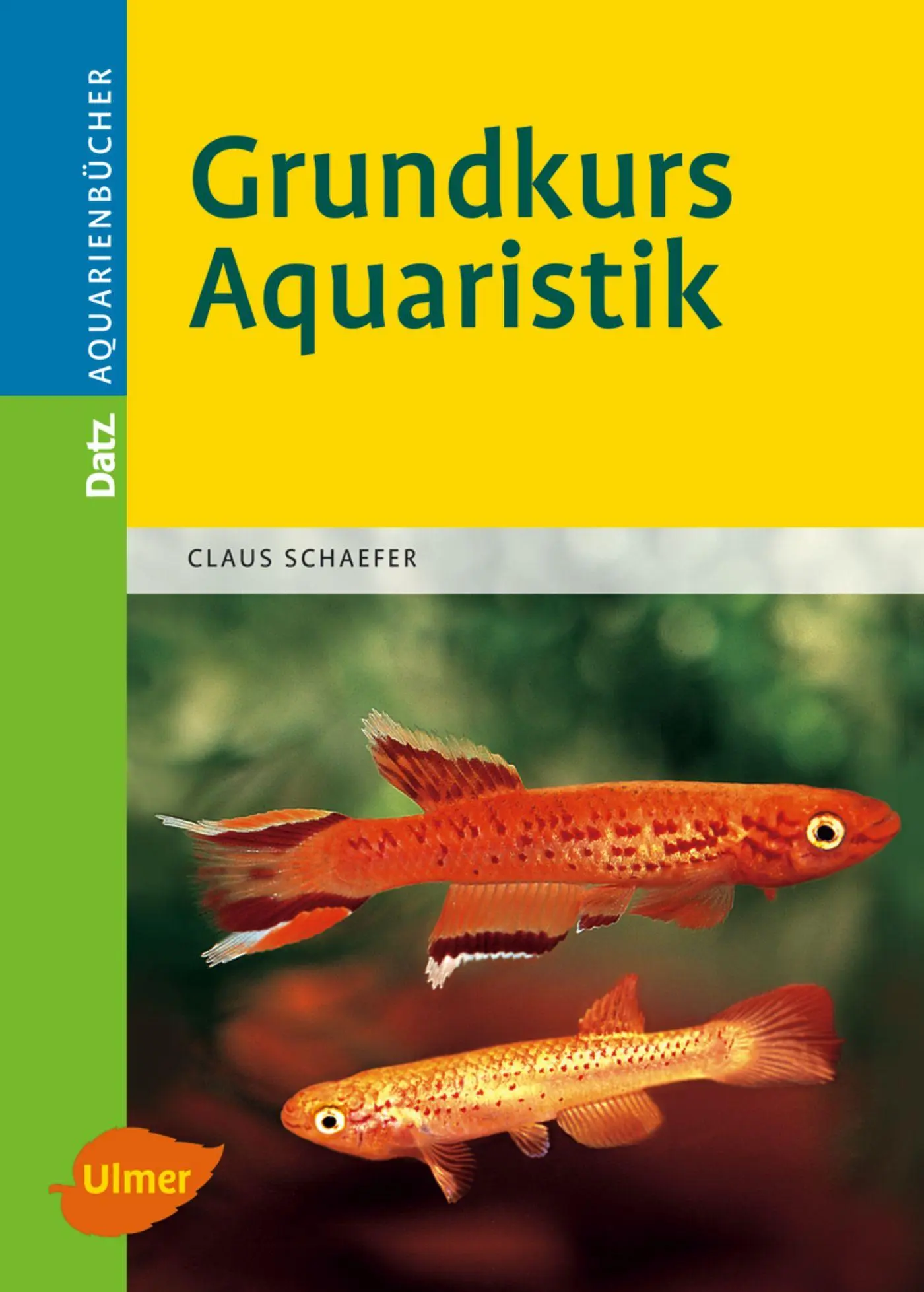 Cover: 9783800154616 | Grundkurs Aquaristik | Claus Schaefer | Buch | DATZ-Aquarienbücher