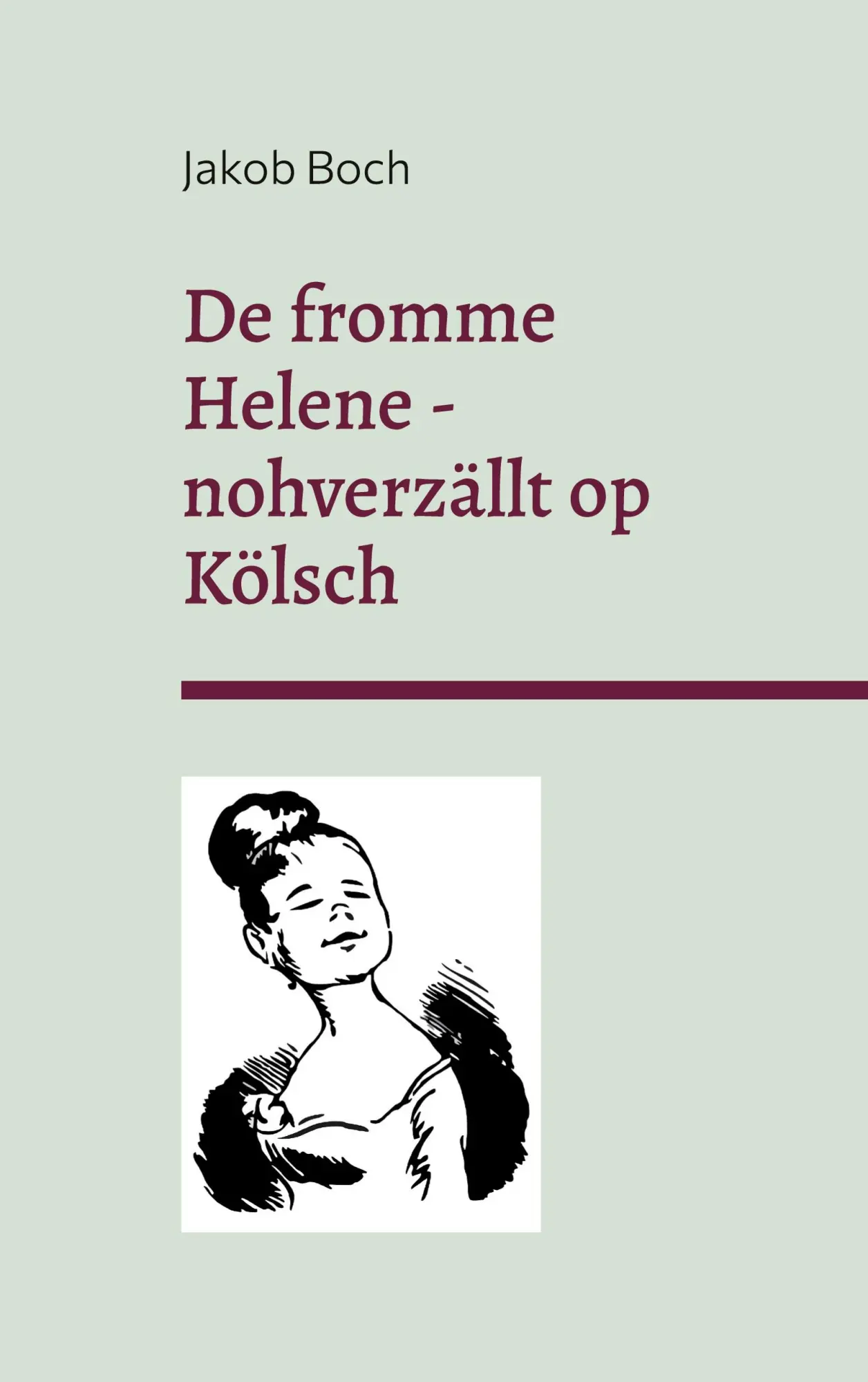 Cover: 9783757824716 | De fromme Helene - nohverzällt op Kölsch | Jakob Boch | Taschenbuch