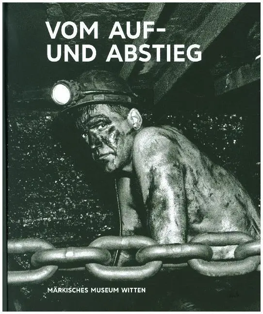 Cover: 9783868324716 | Kunst &amp; Kohle. Vom Auf- und Abstieg | Märkisches Museum Witten | Buch