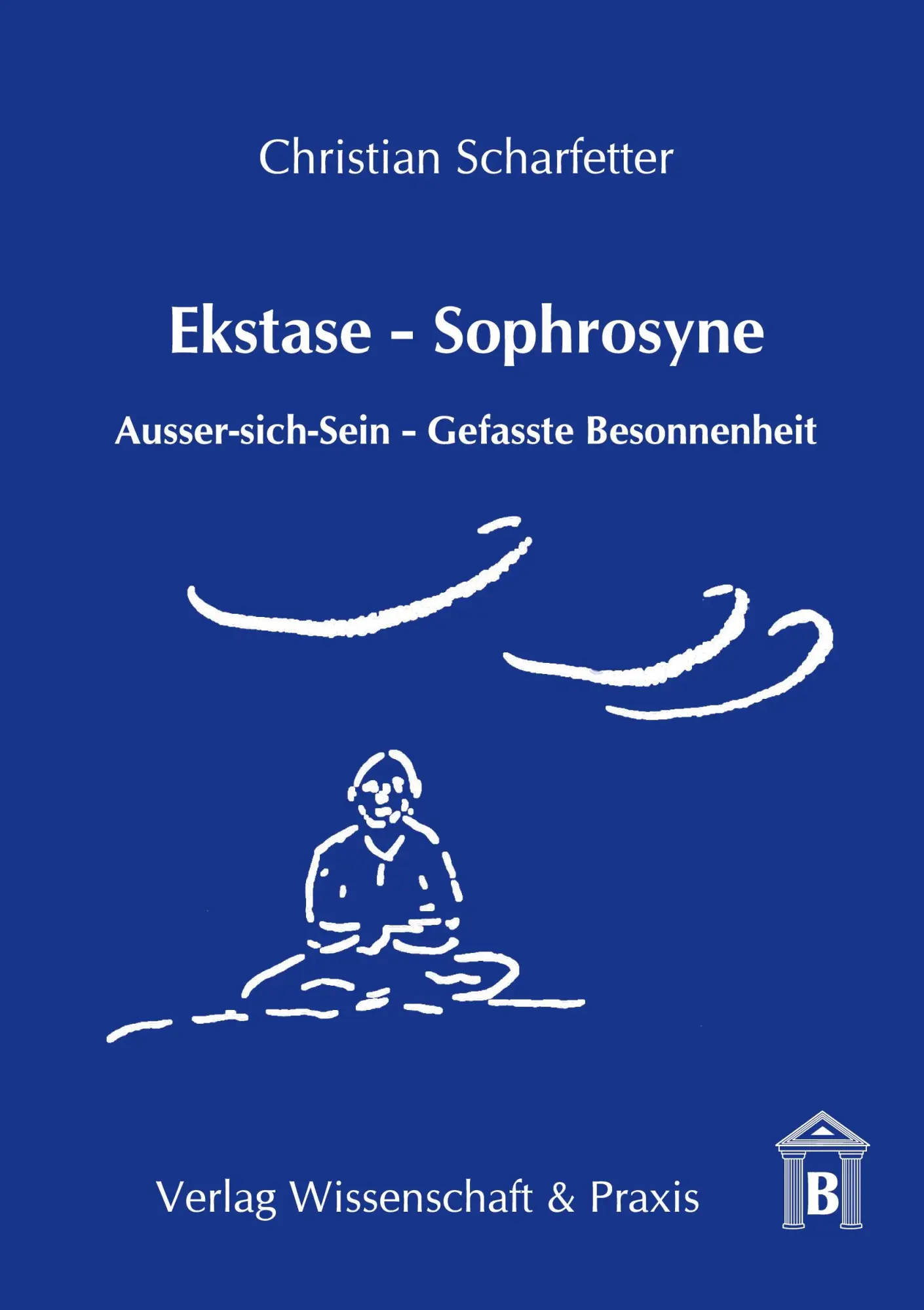 Cover: 9783896734716 | Ekstase - Sophrosyne | Ausser-sich-Sein - Gefasste Besonnenheit | Buch