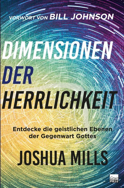 Cover: 9783947454716 | Dimensionen der Herrlichkeit | Joshua Mills | Taschenbuch | 287 S.