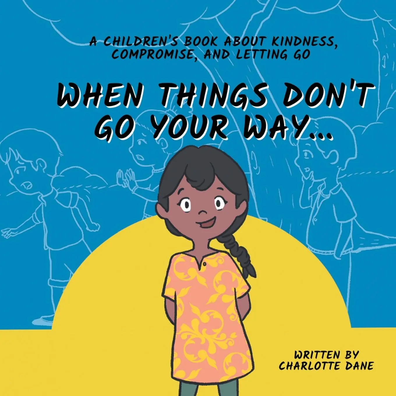 Cover: 9781647434816 | When Things Don't Go Your Way... A Children's Book About Kindness,...