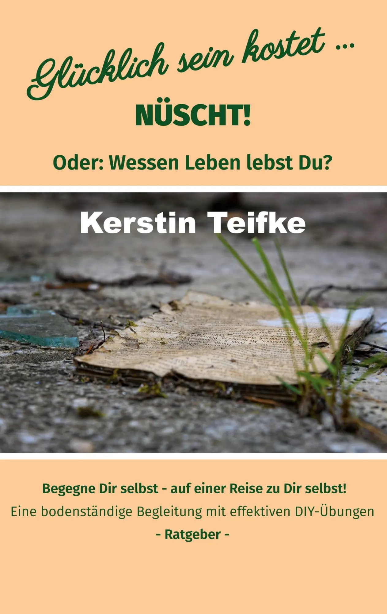 Cover: 9783750404816 | Glücklich sein kostet... Nüscht! | Oder: Wessen Leben lebst du? | Buch