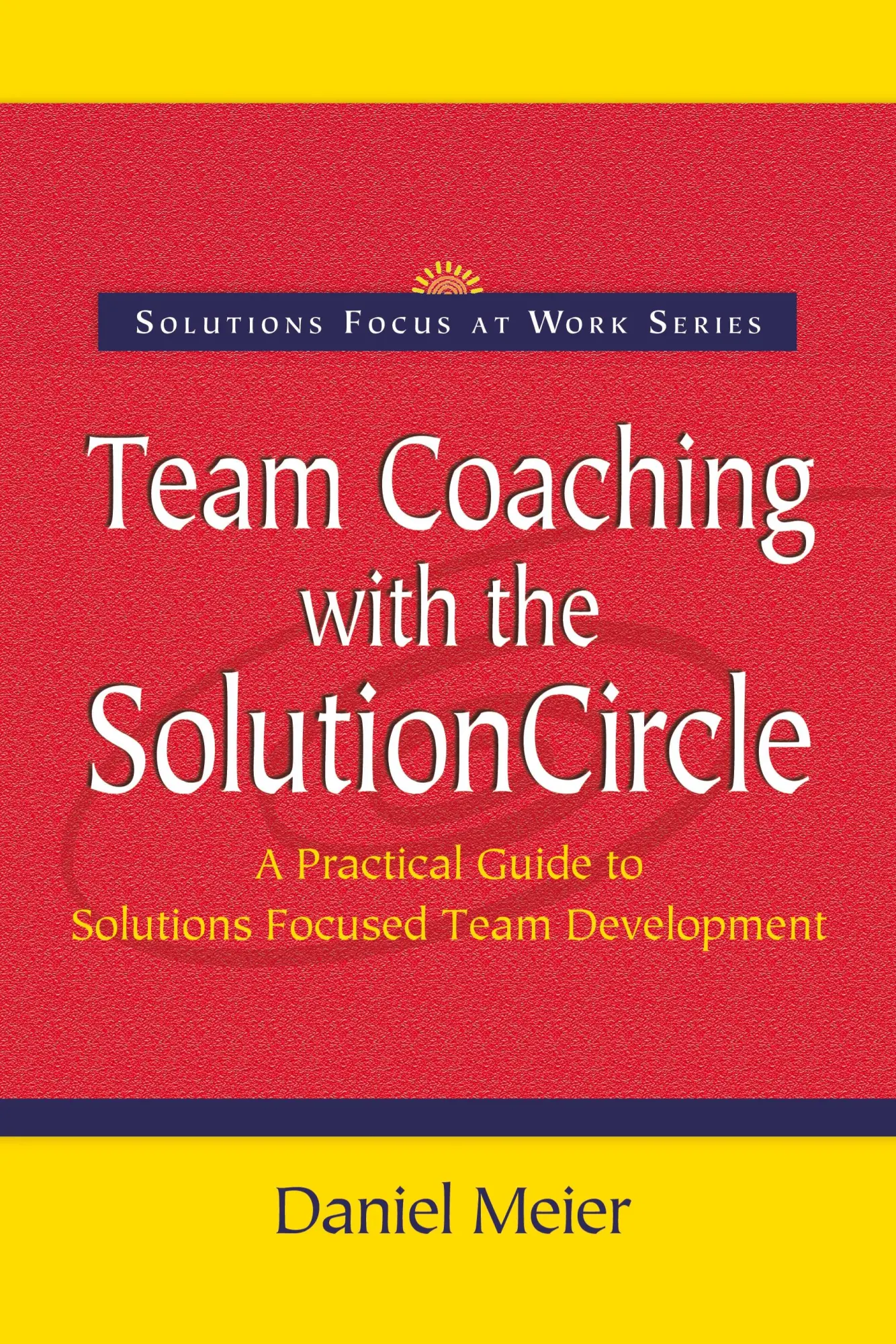 Cover: 9780954974916 | Team Coaching with the Solution Circle | Daniel Meier | Taschenbuch