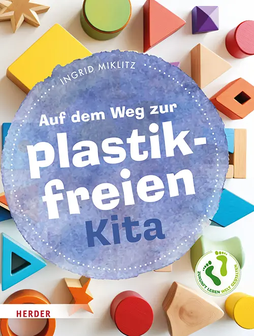 Cover: 9783451034916 | Auf dem Weg zur plastikfreien Kita | Ingrid Miklitz | Taschenbuch