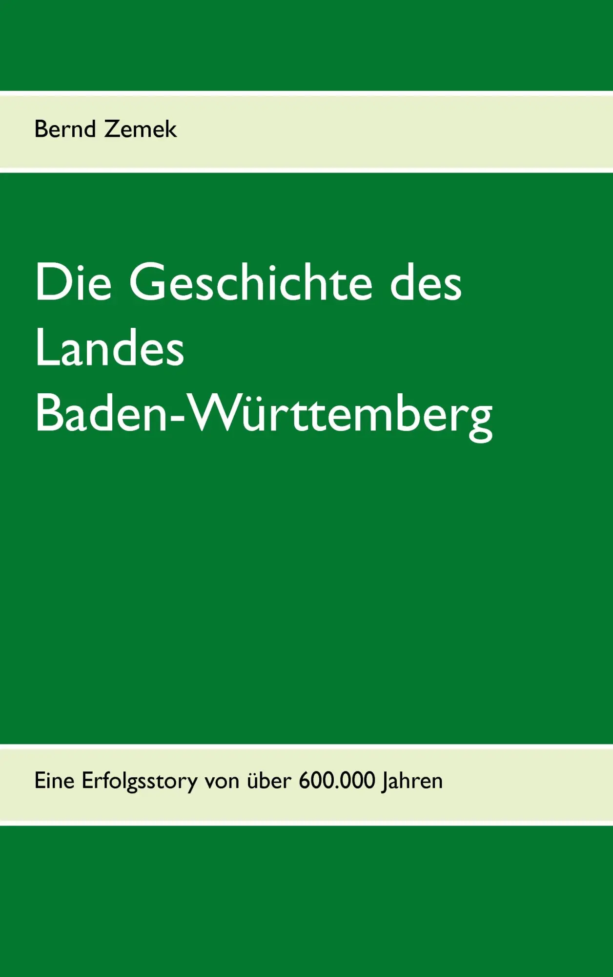 Cover: 9783732294916 | Die Geschichte des Landes Baden-Württemberg | Bernd Zemek | Buch
