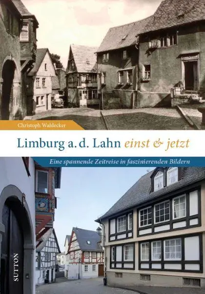 Cover: 9783963034916 | Limburg an der Lahn einst und jetzt | Christoph Waldecker | Buch