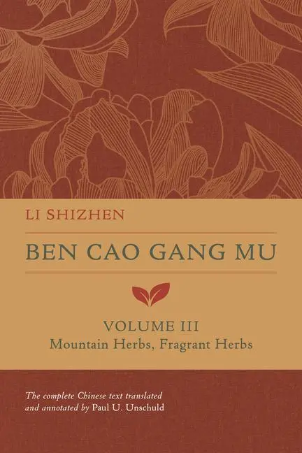 Cover: 9780520385016 | Ben Cao Gang Mu, Volume III | Mountain Herbs, Fragrant Herbs | Shizhen