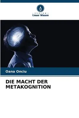 Cover: 9786206335016 | DIE MACHT DER METAKOGNITION | Oana Onciu | Taschenbuch | 72 S. | 2023