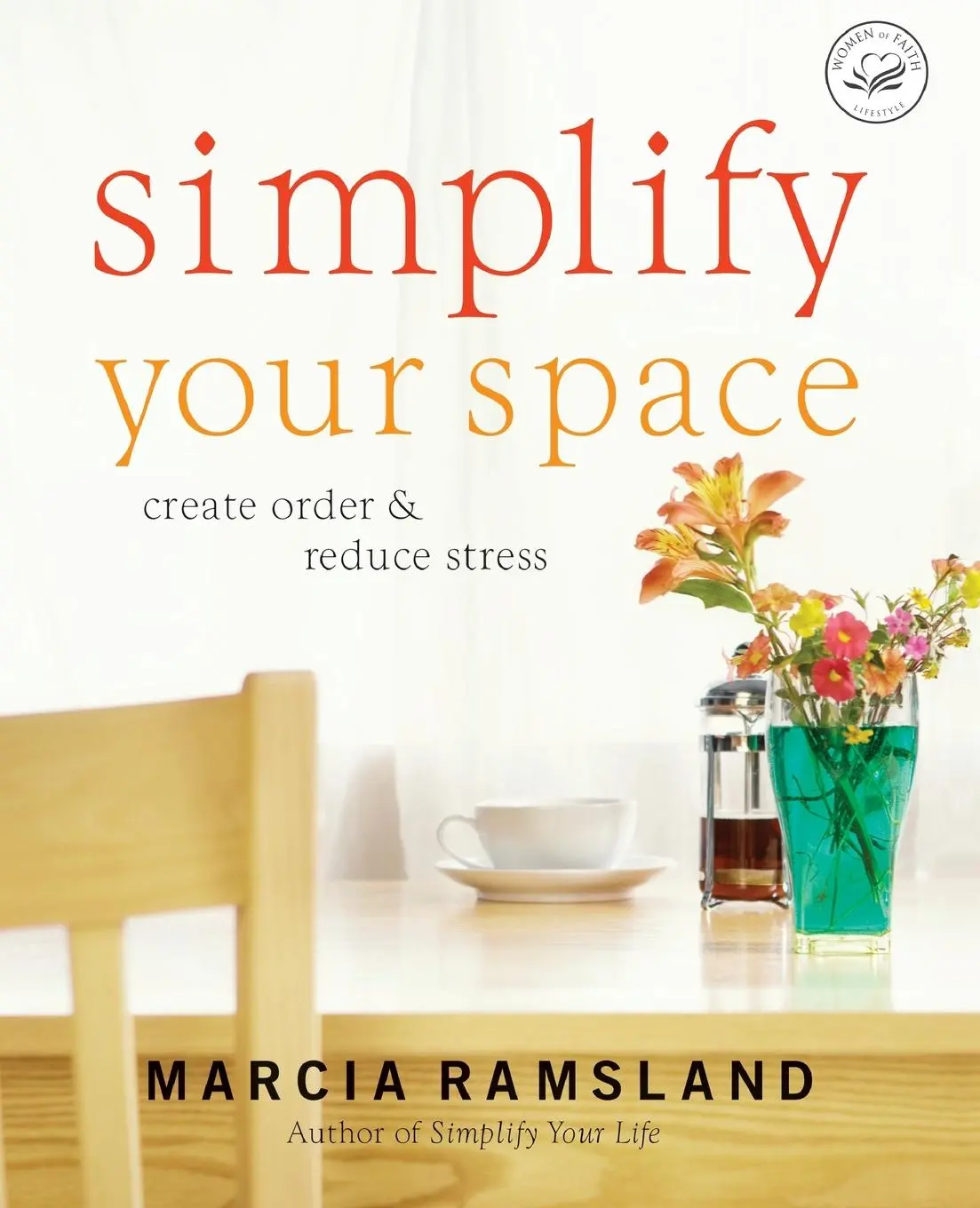 Cover: 9780849915116 | Simplify Your Space | Create Order &amp; Reduce Stress | Marcia Ramsland