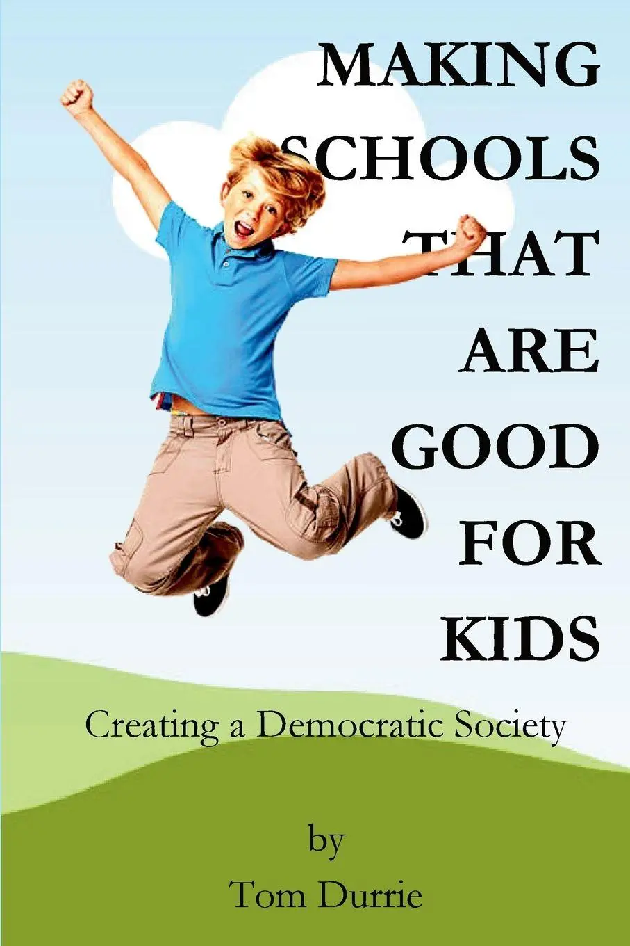 Cover: 9781738935116 | Making Schools That Are Good For Kids | Creating a Democratic Society