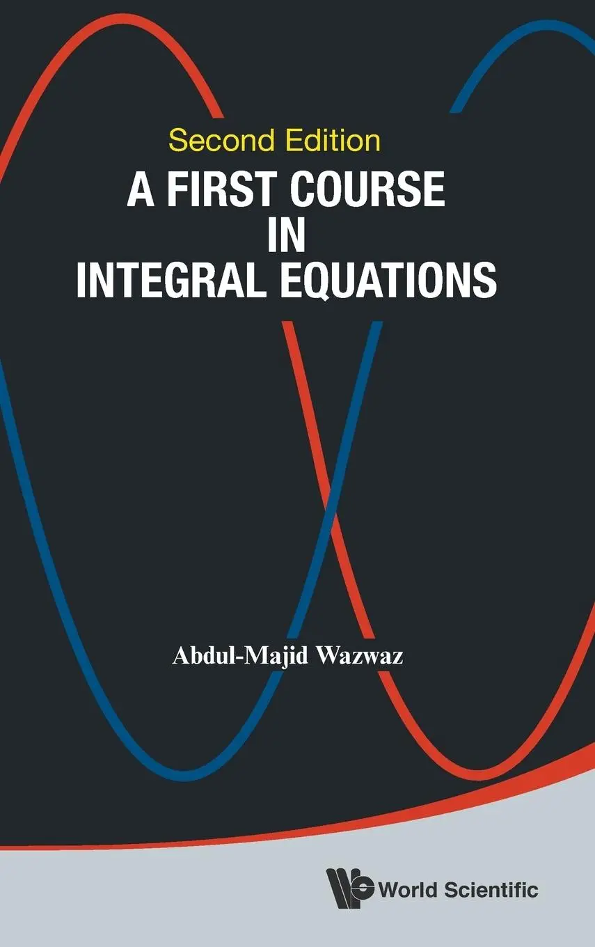 Cover: 9789814675116 | FIRST COURSE INTEG EQUA (2ND ED) | Abdul-Majid Wazwaz | Buch | 2015