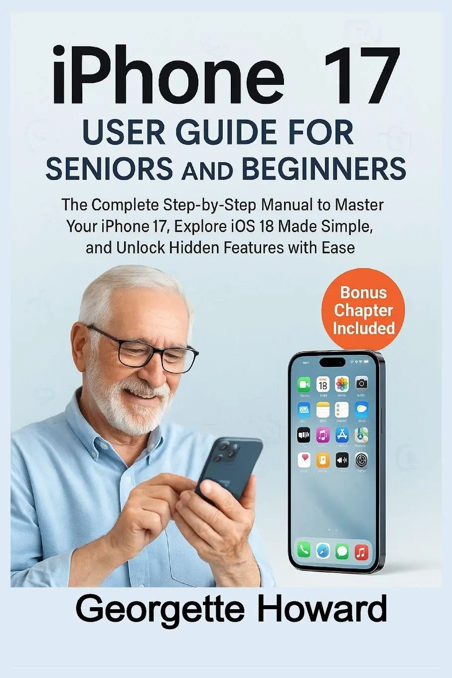 Cover: 9781685225216 | iPhone 17 User Guide for Seniors and Beginners | Georgette Howard