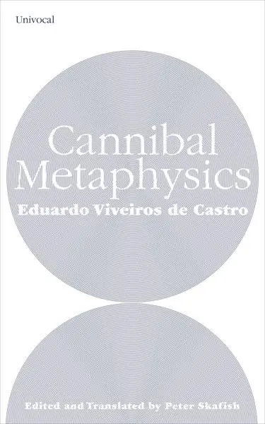 Cover: 9781517905316 | Cannibal Metaphysics | Eduardo Viveiros De Cas (u. a.) | Univocal