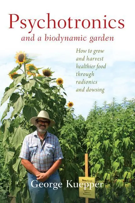 Cover: 9781938685316 | Psychotronics and a Biodynamic Garden | George Kuepper | Taschenbuch