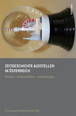 Cover: 9783205785316 | Zeitgeschichte ausstellen in Österreich | Dirk Rupnow | Taschenbuch