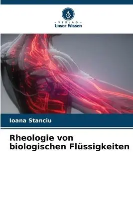 Cover: 9786205865316 | Rheologie von biologischen Flüssigkeiten | Ioana Stanciu | Taschenbuch