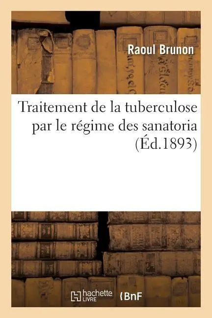 Cover: 9782016165416 | Traitement de la Tuberculose Par Le Régime Des Sanatoria | Brunon