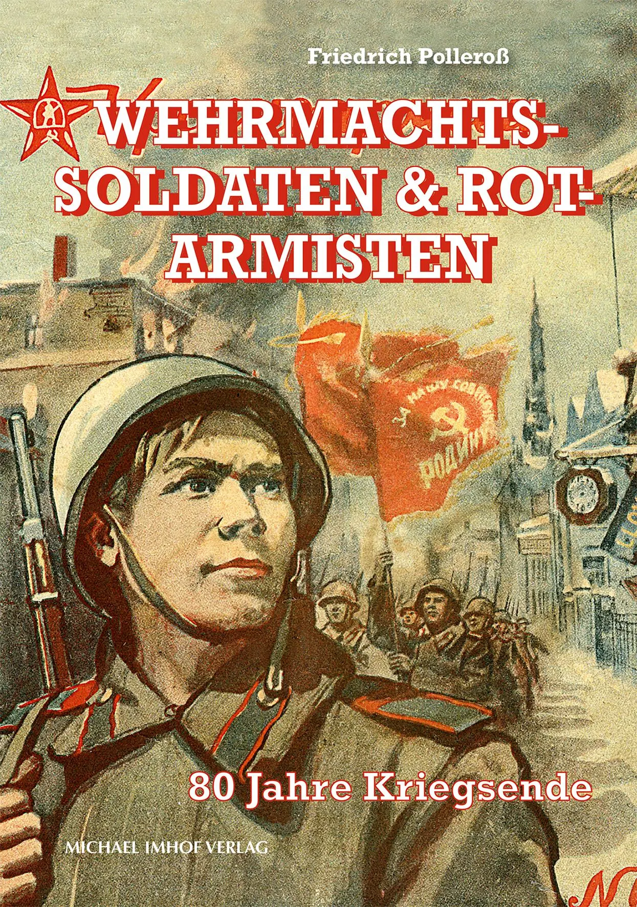 Cover: 9783731915416 | Wehrmachtssoldaten &amp; Rotarmisten | 80 Jahre Kriegsende | Polleroß