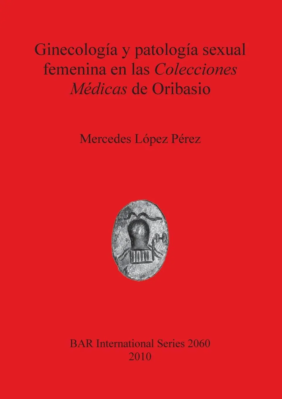 Cover: 9781407305516 | Ginecología y patología sexual femenina en las Colecciones Médicas...