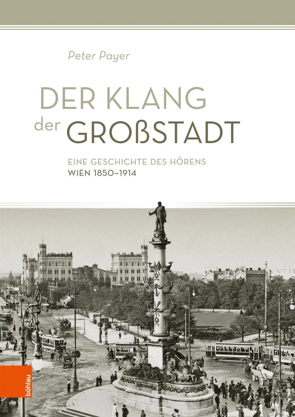 Cover: 9783205205616 | Der Klang der Großstadt | Eine Geschichte des Hörens. Wien 1850-1914
