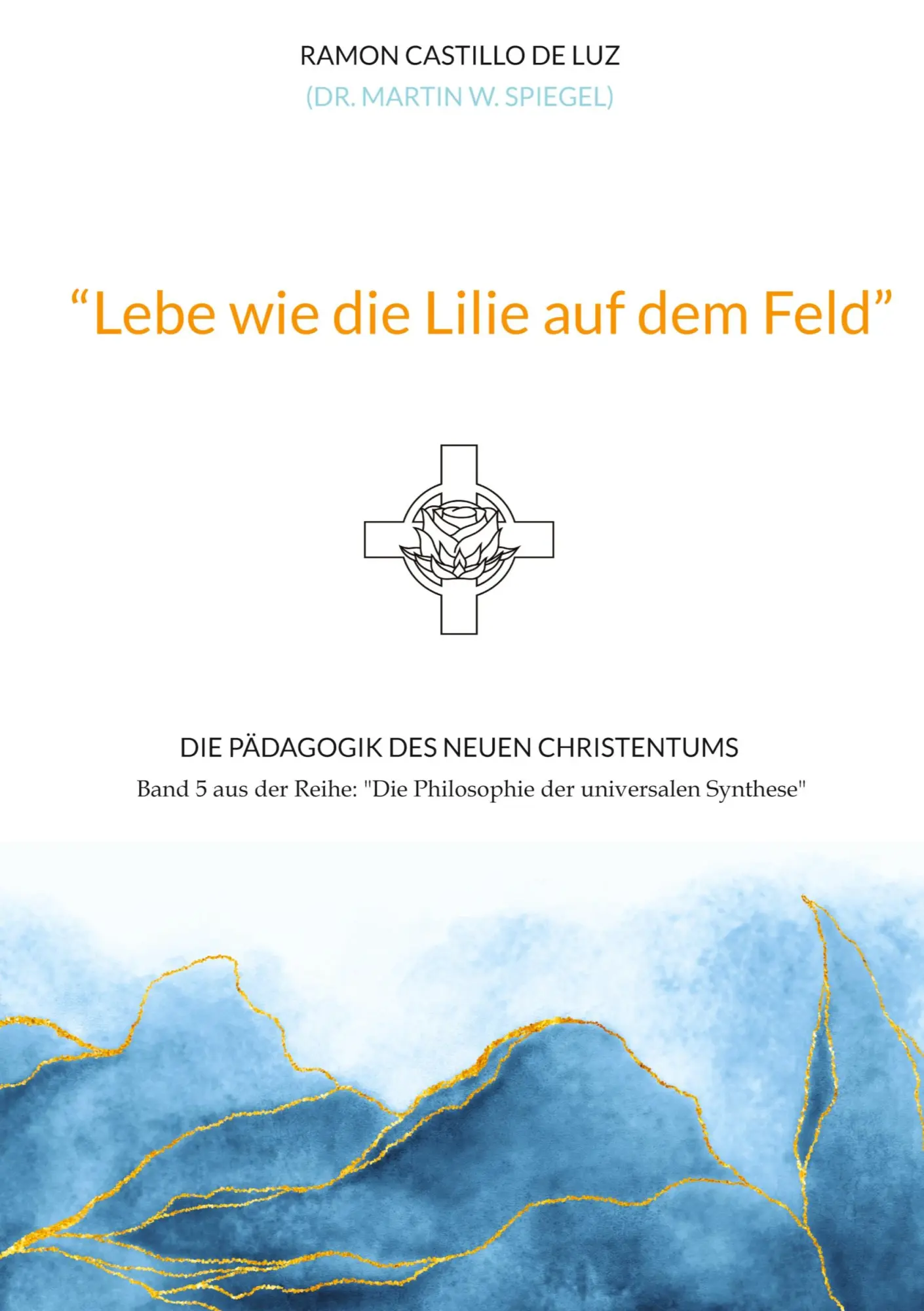 Cover: 9783384265616 | "Lebe wie die Lilie auf dem Feld" | Martin Spiegel | Buch | 304 S.